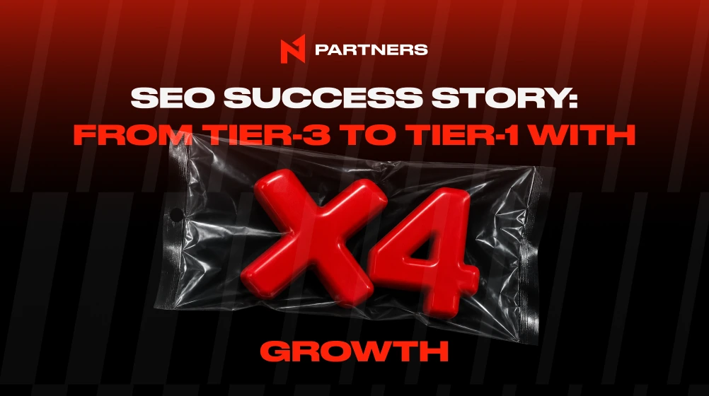 SEO Success Story from N1 Partners: From Tier-3 to Tier-1 with x4 Growth